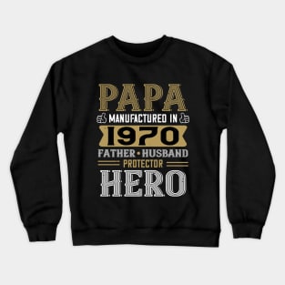 50th Birthday Gift Papa 1970 Father Husband Protector Hero Crewneck Sweatshirt